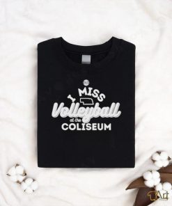 Official I miss volleyball at the coliseum Shirt
