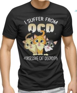 Official I suffer from OCD obsessive cat disorder pet lovers gift Shirt