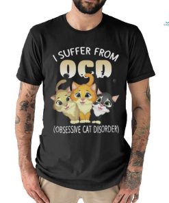 Official I suffer from OCD obsessive cat disorder pet lovers gift Shirt