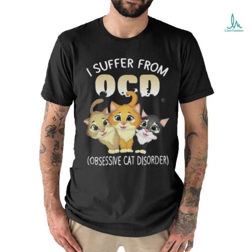 Official I suffer from OCD obsessive cat disorder pet lovers gift Shirt