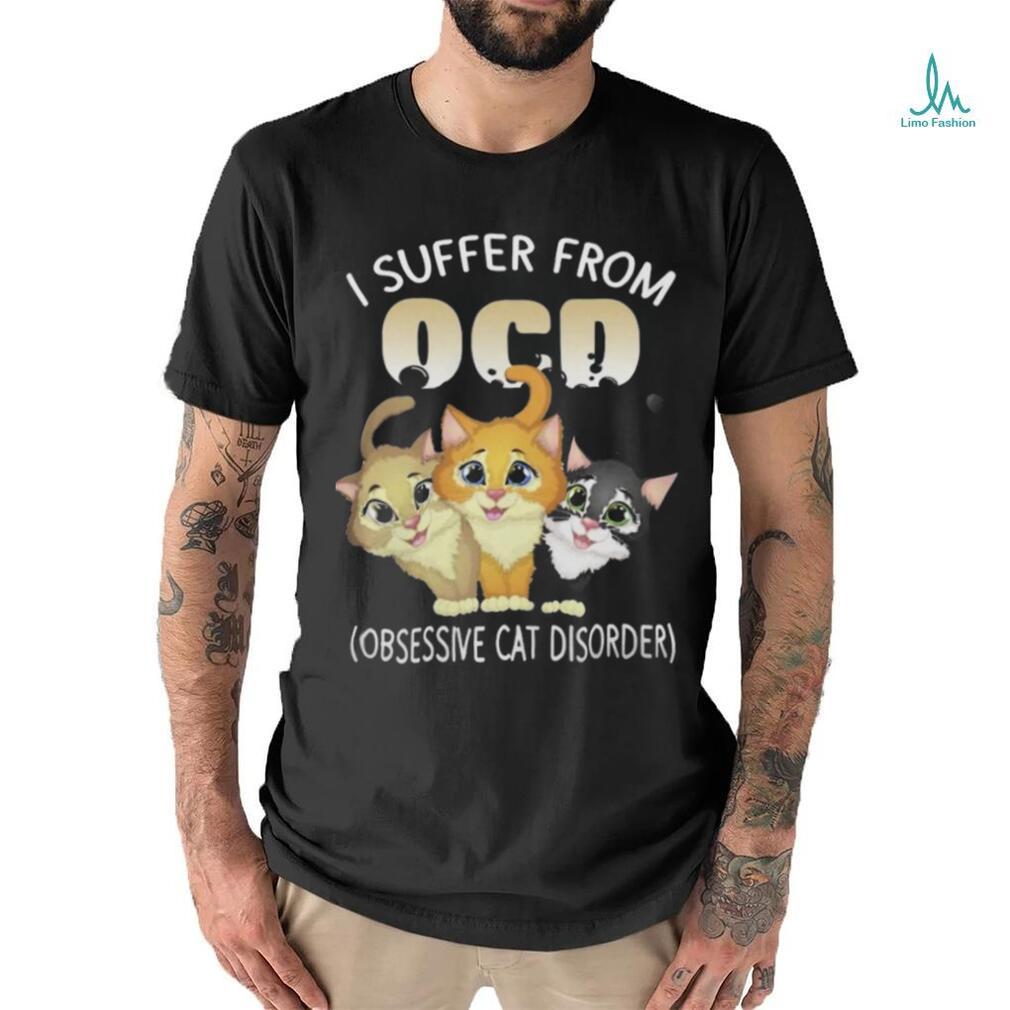Official I suffer from OCD obsessive cat disorder pet lovers gift Shirt Official I suffer from OCD obsessive cat disorder pet lovers gift Shirt