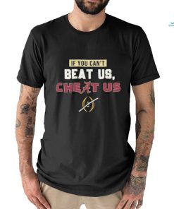 Official If You Can’t Beat Us, Cheat Us Florida State Football CFP 2023 shirt