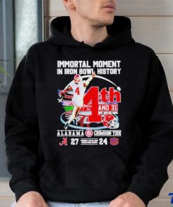 Official Immortal Moment In Iron Bowl History 4th And 31 Alabama Crimson Tide 27 24 Auburn Tigers Saturday Nov 25 2023 Jordan Hare Stadium T Shirt