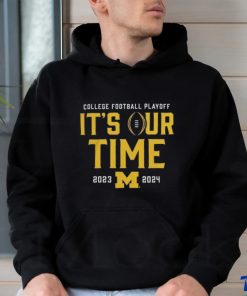 Official It’s Our Time Michigan Wolverines 2023 2024 College Football Playoff Intensive Skill Shirt