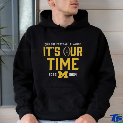 Official It’s Our Time Michigan Wolverines 2023 2024 College Football Playoff Intensive Skill Shirt