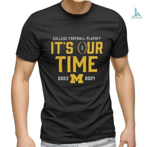 Official It’s Our Time Michigan Wolverines 2023 2024 College Football Playoff Intensive Skill Shirt