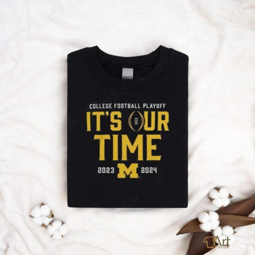 Official It’s Our Time Michigan Wolverines 2023 2024 College Football Playoff Intensive Skill Shirt