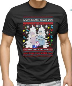 Official Last Xmas I Gave You My Heart The Very Next Day You Said You Were Gay Ugly Christmas Shirt