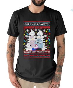 Official Last Xmas I Gave You My Heart The Very Next Day You Said You Were Gay Ugly Christmas Shirt