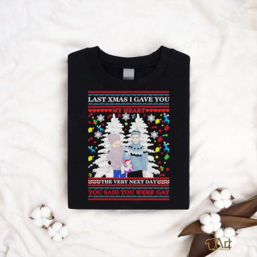 Official Last Xmas I Gave You My Heart The Very Next Day You Said You Were Gay Ugly Christmas Shirt