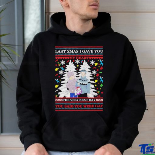 Official Last Xmas I Gave You My Heart The Very Next Day You Said You Were Gay Ugly Christmas Shirt