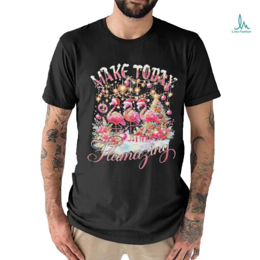 Official Make today flamazing Christmas T shirt