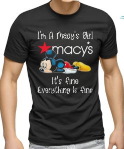 Official Mickey Mouse I’m a Macy’s girl it’s fine everything is fine shirt