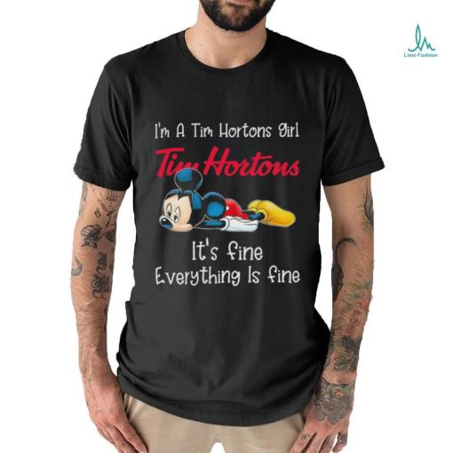 Official Mickey Mouse I’m a Tim Hortons girl it’s fine everything is fine shirt