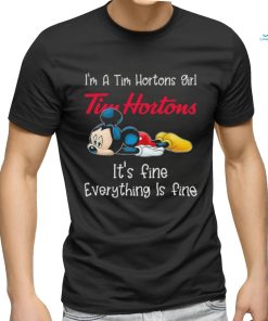 Official Mickey Mouse I’m a Tim Hortons girl it’s fine everything is fine shirt