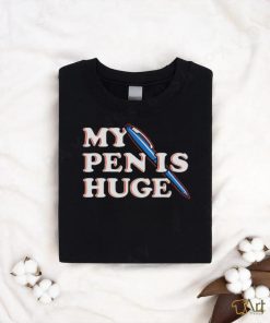 Official My Pen Is Huge T Shirt