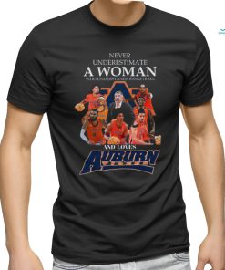 Official Never Underestimate A Woman Who Understands Basketball And Loves Auburn T Shirt