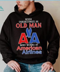 Official Never Underestimate An Old Man Who Works At American Airlines Logo Shirt