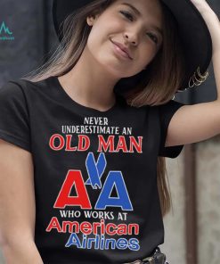 Official Never Underestimate An Old Man Who Works At American Airlines Logo Shirt