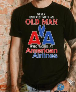 Official Never Underestimate An Old Man Who Works At American Airlines Logo Shirt