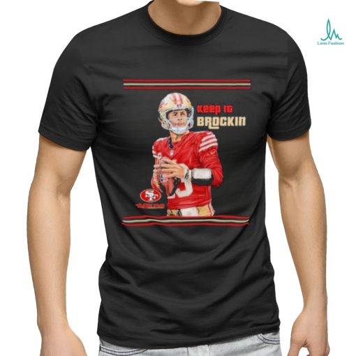 Official Niners Brockin Keep It Brockin T Shirt 49Ers Shirt
