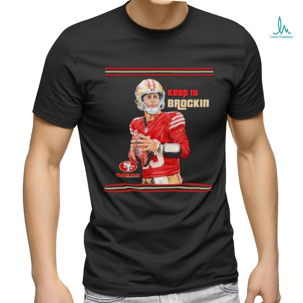 Official Niners Brockin Keep It Brockin T Shirt 49Ers Shirt Official Niners Brockin Keep It Brockin T Shirt 49Ers Shirt