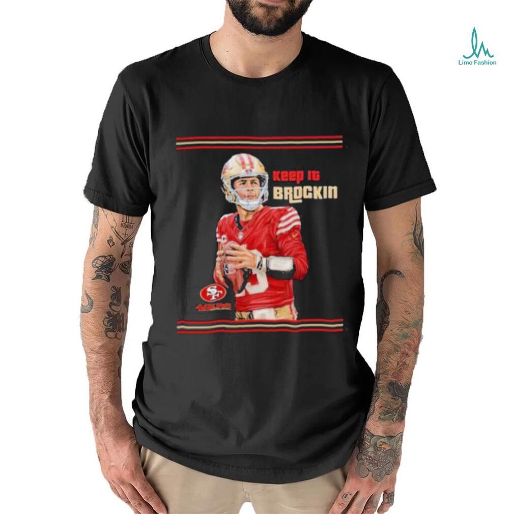 Official Niners Brockin Keep It Brockin T Shirt 49Ers Shirt Official Niners Brockin Keep It Brockin T Shirt 49Ers Shirt