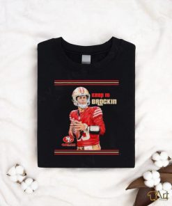 Official Niners Brockin Keep It Brockin T Shirt 49Ers Shirt, hoodie, sweater, long sleeve and tank top Official Niners Brockin Keep It Brockin T Shirt 49Ers Shirt