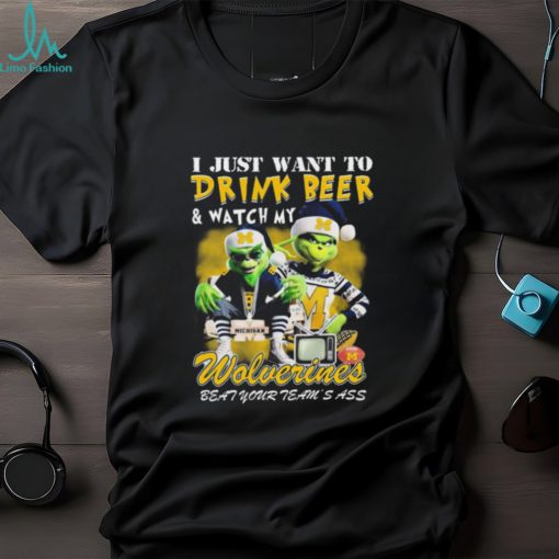 Official Official Christmas Grinch I Just Want To Drink Beer And Watch My Michigan Football Beat Your Team’s Ass Shirt