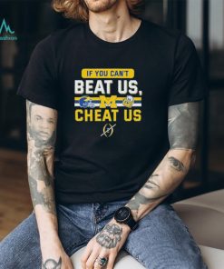 Official Official Michigan Football CFP If You Can’t Beat Us, Cheat Us Shirt