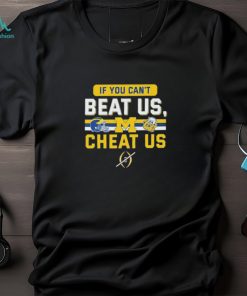 Official Official Michigan Football CFP If You Can’t Beat Us, Cheat Us Shirt