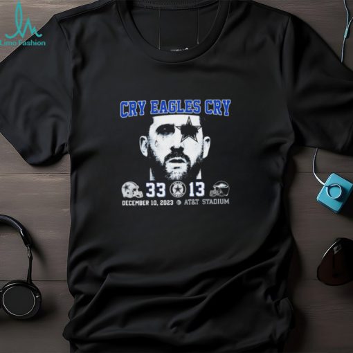 Official Official Official Cry Eagles Cry Dallas Cowboys 33 13 Eagles Shirt