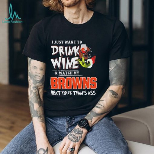 Official Official Official Grinch Christmas I Just Want To Drink Wine And Watch My Cleveland Browns Beat Your Team’s Ass Shirt