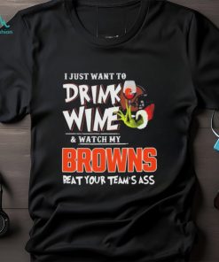 Official Official Official Grinch Christmas I Just Want To Drink Wine And Watch My Cleveland Browns Beat Your Team’s Ass Shirt