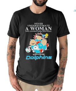 Official Peanuts Characters Never Underestimate A Woman Who Understands Football And Loves Dolphins T Shirt