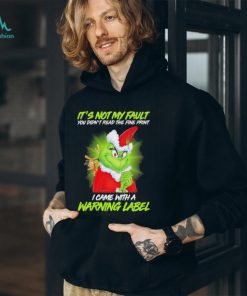 Official Santa Grinch and Max It’s not my fault you didn’t read the fine print i came with a warning label shirt