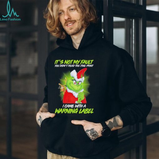 Official Santa Grinch and Max It’s not my fault you didn’t read the fine print i came with a warning label shirt