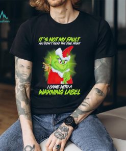 Official Santa Grinch and Max It’s not my fault you didn’t read the fine print i came with a warning label shirt