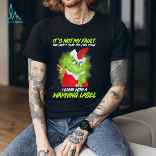 Official Santa Grinch and Max It’s not my fault you didn’t read the fine print i came with a warning label shirt
