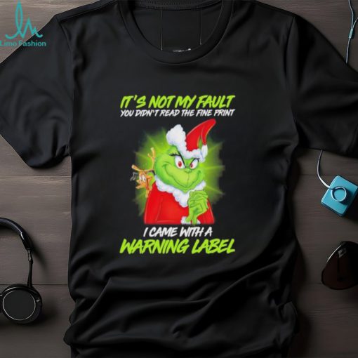 Official Santa Grinch and Max It’s not my fault you didn’t read the fine print i came with a warning label shirt