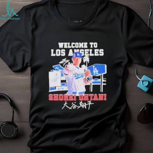 Official ShoheI ohtanI welcome to LA Dodgers signature T shirt