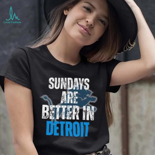 Official Sundays Are Better In Detroit Lions 2023 Shirt
