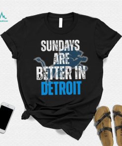 Official Sundays Are Better In Detroit Lions 2023 Shirt