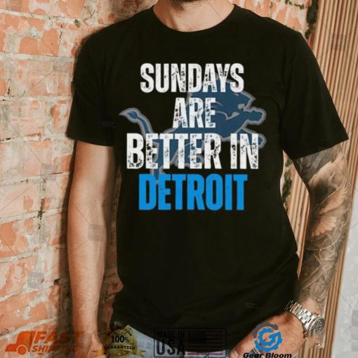 Official Sundays Are Better In Detroit Lions 2023 Shirt