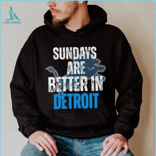 Official Sundays Are Better In Detroit Lions 2023 Shirt