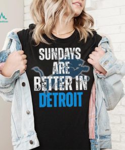 Official Sundays Are Better In Detroit Lions 2023 Shirt