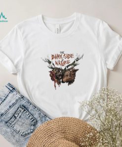 Official The Dark Side Of Nature Shirt, hoodie, sweater, long sleeve and tank top Official The Dark Side Of Nature Shirt