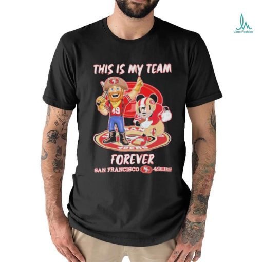 Official This Is My Team Forever San Francisco 49ers T Shirt