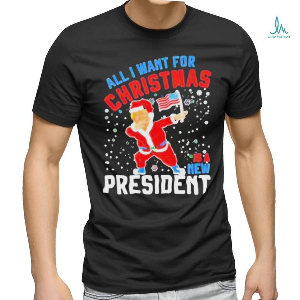 Official Trump all I want for Christmas is a new president T shirt Official Trump all I want for Christmas is a new president T shirt