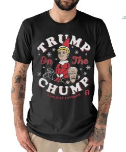 Official Trump on the chump Christmas T shirt